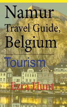 Paperback Namur Travel Guide, Belgium: Tourism Book