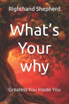 Paperback What's Your why: Greatest You Inside You Book