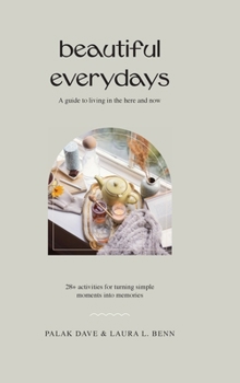 Hardcover Beautiful Everydays: A Guide to Living in the Here and Now Book