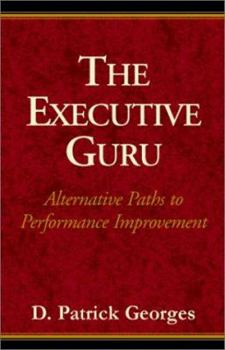 Hardcover The Executive Guru: Alternative Paths to Performance Improvement Book