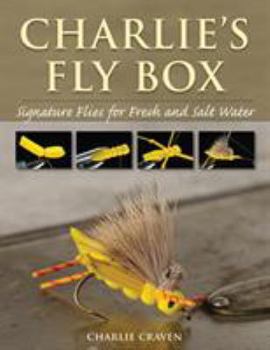 Paperback Charlie's Fly Box: Signature Flies for Fresh and Salt Water Book