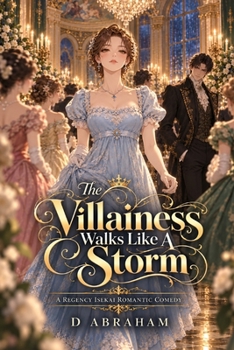 Paperback The Villainess Walks Like A Storm: A Regency Isekai Romantic Comedy Book