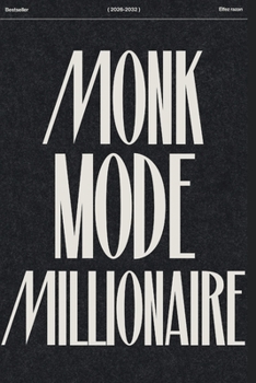 Paperback Monk Mode Millionaire: The 90-Day System to Discipline, Wealth & Peak Body Book