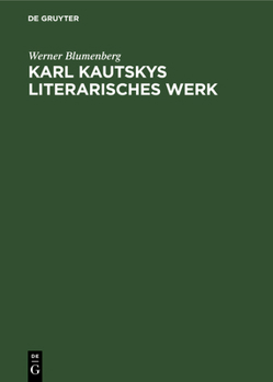 Hardcover Karl Kautskys Literarisches Werk: Eine Bibliographische Übersicht [German] Book