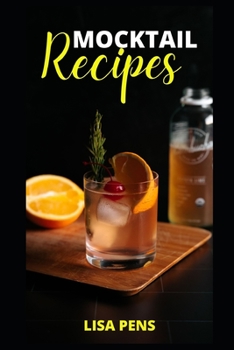 Paperback MOCKTAIL RECIPES: Nutritious Mocktail Recipes To Keep You Refreshed, Healthy And Party Rocking Book