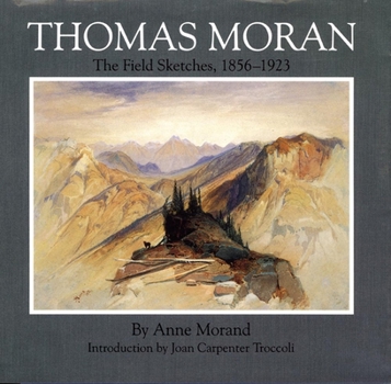 Hardcover Thomas Moran, Volume 4: The Field Sketches, 1856-1923 Book