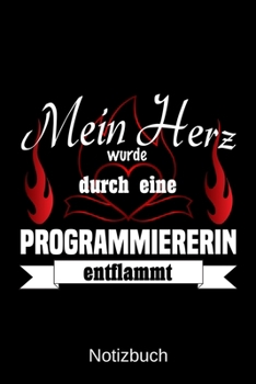 Mein Herz wurde durch eine Programmiererin entflammt: A5 Notizbuch | Liniert 120 Seiten | Geschenk/Geschenkidee zum Geburtstag | Weihnachten | Ostern ... | Muttertag | Namenstag (German Edition)