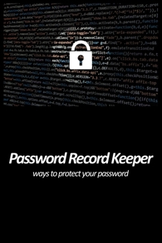 Paperback Password Record Keeper - ways to protect your password: Use personal and unique prompts and hints to remember your favorite websites credentials witho [Large Print] Book