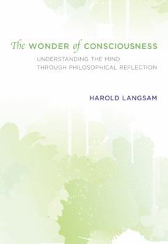 Hardcover The Wonder of Consciousness: Understanding the Mind Through Philosophical Reflection Book