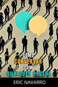 Paperback Como Conversar com Qualquer Pessoa: Habilidades Sociais, Técnicas de Comunicação e Linguagem Corporal para Melhorar sua Conversa [Spanish] Book