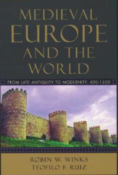 Hardcover Medieval Europe and the World: From Late Antiquity to Modernity, 400-1500 Book