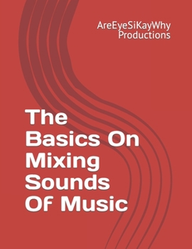 Paperback The Basics On Mixing Sounds Of Music Book