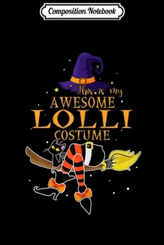 Composition Notebook: Womens This Is My Awesome Lolli Costume - Halloween giffts Journal/Notebook Blank Lined Ruled 6x9 100 Pages