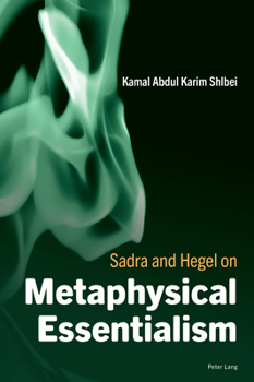 Paperback Sadra and Hegel on Metaphysical Essentialism Book