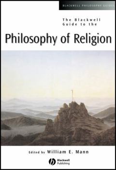 The Blackwell Guide to the Philosophy of Religion (Blackwell Philosophy Guides)