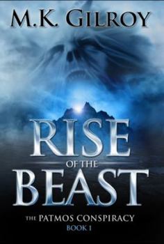 Rise of the Beast: A Novel - Book #1 of the Patmos Conspiracy