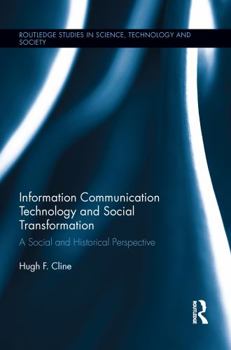 Paperback Information Communication Technology and Social Transformation: A Social and Historical Perspective Book