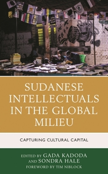 Hardcover Sudanese Intellectuals in the Global Milieu: Capturing Cultural Capital Book