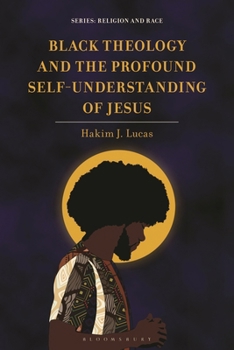 Hardcover Black Theology and the Profound Self-Understanding of Jesus Book