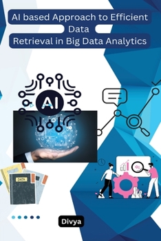 Paperback AI based Approach to Efficient Data Retrieval in Big Data Analytics Book