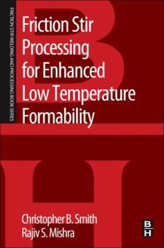 Paperback Friction Stir Processing for Enhanced Low Temperature Formability: A Volume in the Friction Stir Welding and Processing Book Series Book