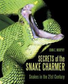 Paperback Secrets of the Snake Charmer: Snakes in the 21st Century Book
