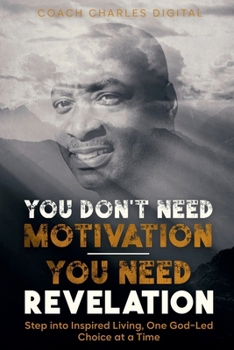 Paperback You Don't Need Motivation-You Need Revelation Book