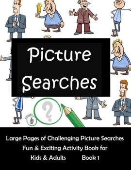 Picture Searches: Large Pages of Challenging Picture Searches Fun & Exciting Activity Book for Kids & Adults Book 1