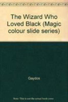 Hardcover Wizard Who Loved Black: Magic Colour Slides Series (Magic Colour Slide Series) Book