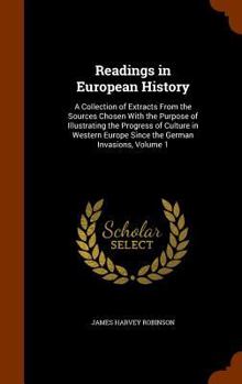 Hardcover Readings in European History: A Collection of Extracts From the Sources Chosen With the Purpose of Illustrating the Progress of Culture in Western E Book