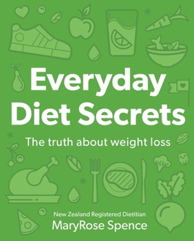 Paperback Everyday Diet Secrets: The Truth about Weight Loss Book