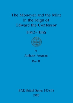 Paperback The Moneyer and the Mint in the reign of Edward the Confessor 1042-1066, Part ii Book