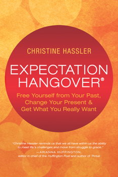 Paperback Expectation Hangover: Free Yourself from Your Past, Change Your Present and Get What You Really Want Book