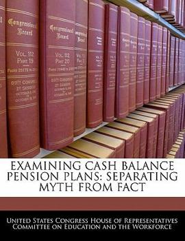 Paperback Examining Cash Balance Pension Plans: Separating Myth from Fact Book
