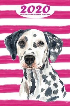 2020 Monthly and Weekly Planner: Dalmatian Standard One Year Planner Weekly and Monthly Entry Year 2020 Overview January 1, 2020 - December 31, 2020 To Do List for Every Week