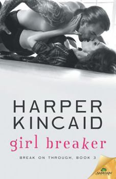 Girl Breaker - Book #3 of the Break on Through
