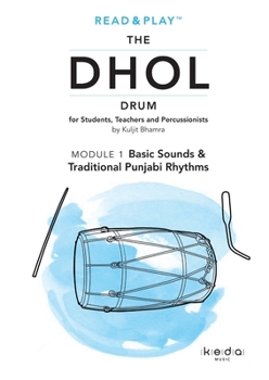 Paperback Read and Play the Dhol Drum MODULE 1: Basic Sounds & Traditional Punjabi Rhythms Book