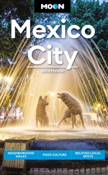 Paperback Moon Mexico City: Neighborhood Walks, Food & Culture, Beloved Local Spots Book