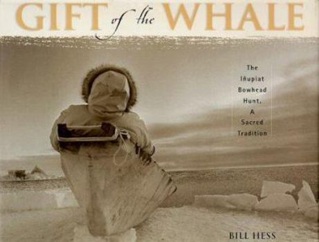 Hardcover Gift of the Whale: The I~nupiat Bowhead Hunt, a Sacred Tradition Book