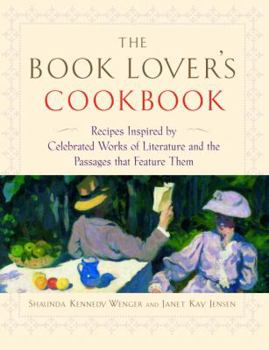 Hardcover The Book Lover's Cookbook: Recipes Inspired by Celebrated Works of Literature and the Passages That Feature Them Book