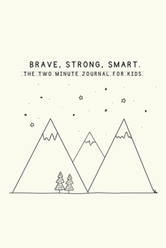 Paperback Brave, Strong, Smart. The Two Minute Journal for Kids Book