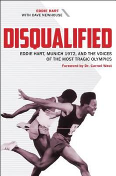 Hardcover Disqualified: Eddie Hart, Munich 1972, and the Voices of the Most Tragic Olympics Book
