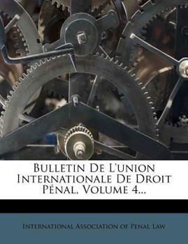 Paperback Bulletin de l'Union Internationale de Droit P?nal, Volume 4... [French] Book