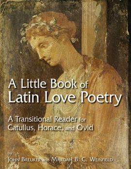 Paperback Little Book of Latin Love Poetry: A Transitional Reader for Catullus, Horace, and Ovid Book