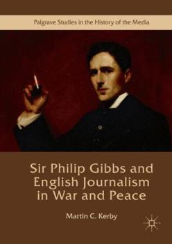 Paperback Sir Philip Gibbs and English Journalism in War and Peace Book