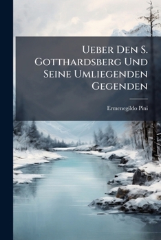Paperback Ueber Den S. Gotthardsberg Und Seine Umliegenden Gegenden [German] Book