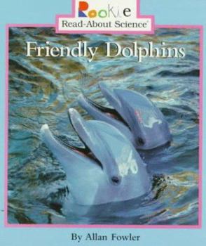 Friendly Dolphins (Rookie Read-About Science)