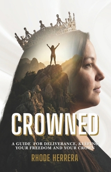 Paperback Crowned: A guide for Deliverance, Keeping Your freedom and your Crown Book