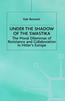 Hardcover Under the Shadow of the Swastika: The Moral Dilemmas of Resistance and Collaboration in Hitler's Europe Book