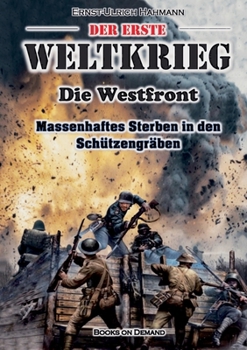 Paperback Der Erste Weltkrieg: Westfront - Massenhaftes Sterben in den Schützengräben [German] Book